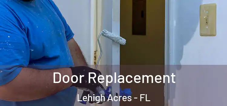 Door Replacement Lehigh Acres - FL