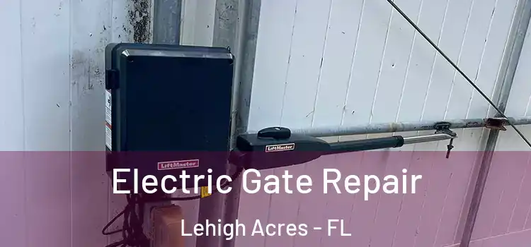Electric Gate Repair Lehigh Acres - FL