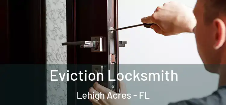 Eviction Locksmith Lehigh Acres - FL