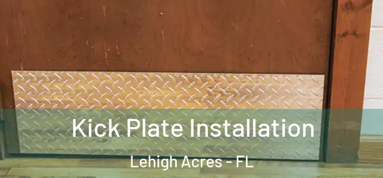 Kick Plate Installation Lehigh Acres - FL