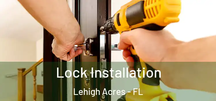 Lock Installation Lehigh Acres - FL