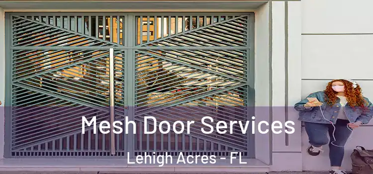 Mesh Door Services Lehigh Acres - FL