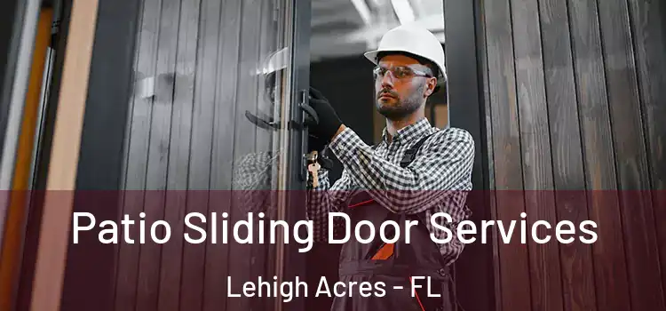 Patio Sliding Door Services Lehigh Acres - FL